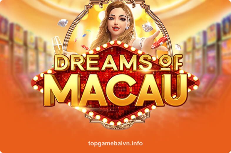 Ảnh minh họa Dreams Of Macau - game bài đổi thưởng uy tín tại topgamebai